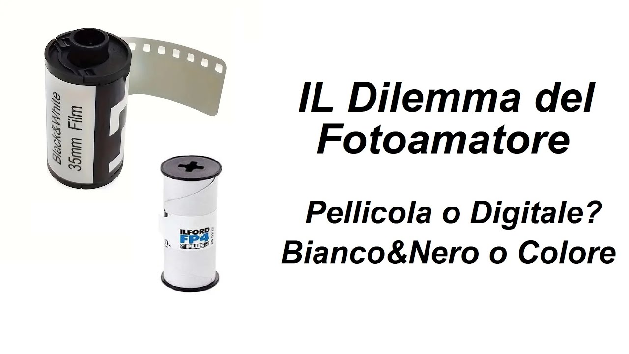 Il Dilemma del Fotoamatore: Pellicola o Digitale? Bianco e Nero o Colore?