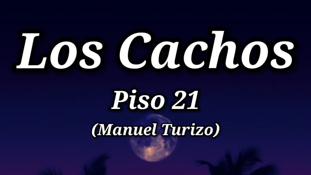 Piso 21 & Manuel Turizo - Los Cachos (letra)