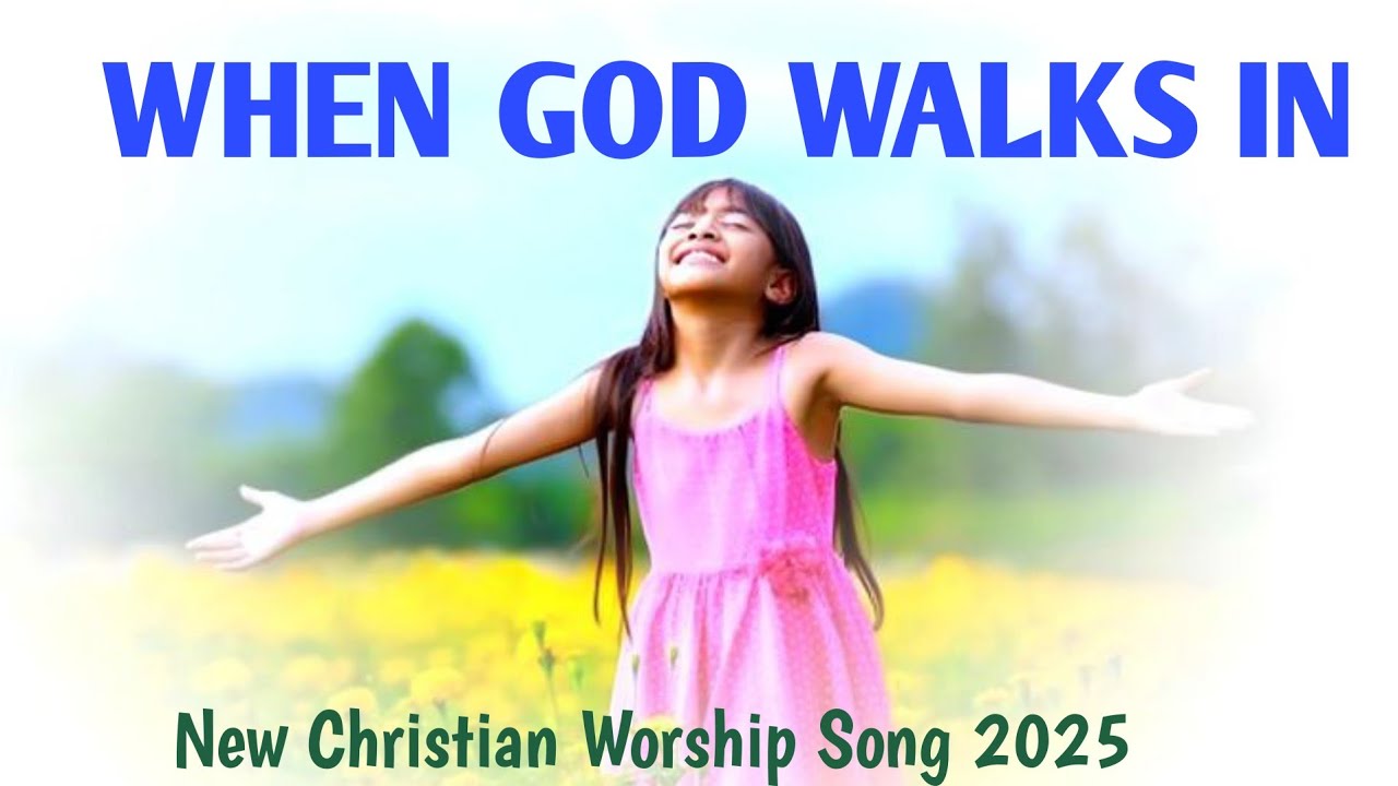 When God Walks In I New Christian Worship Songs I