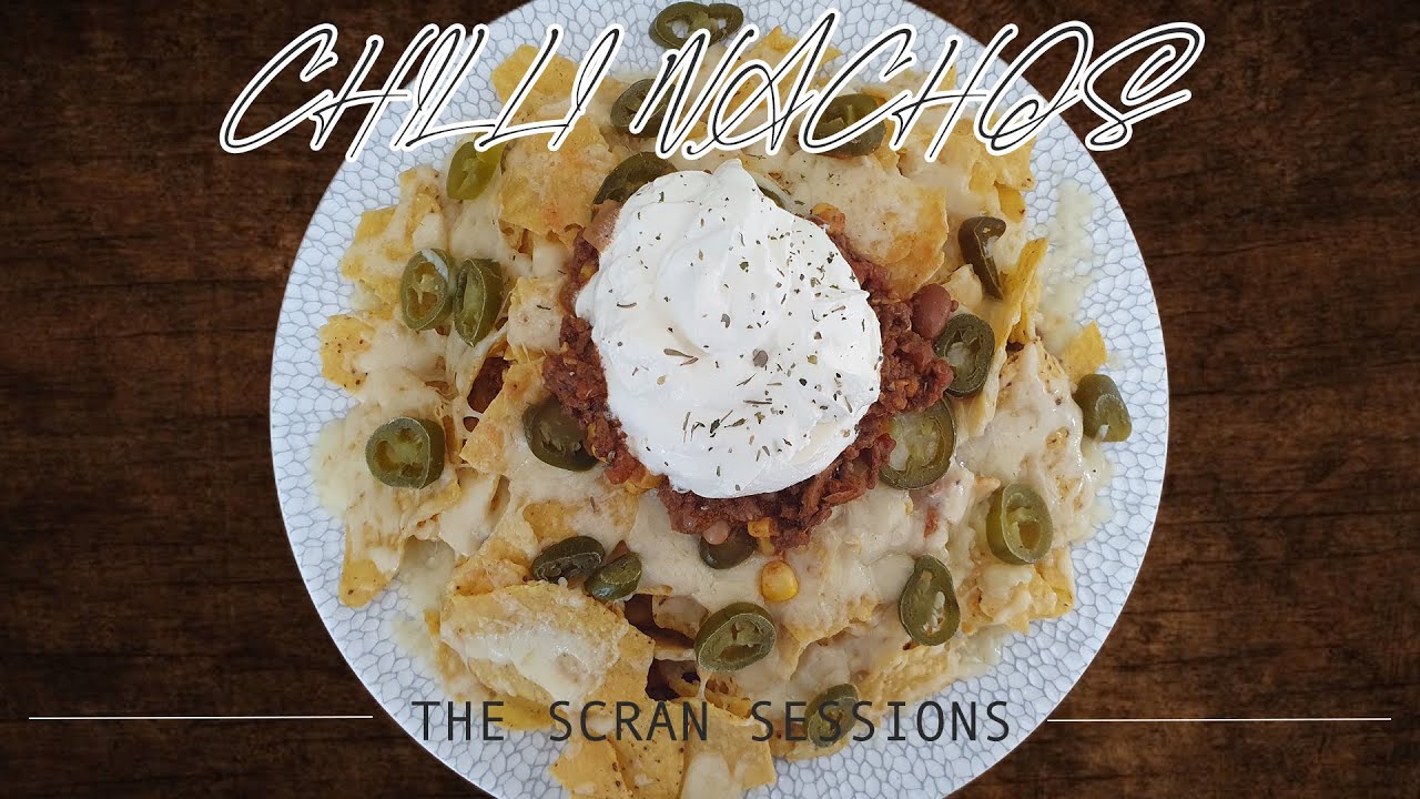 BEEF CHILLI NACHOS | THE SCRAN SESSIONS