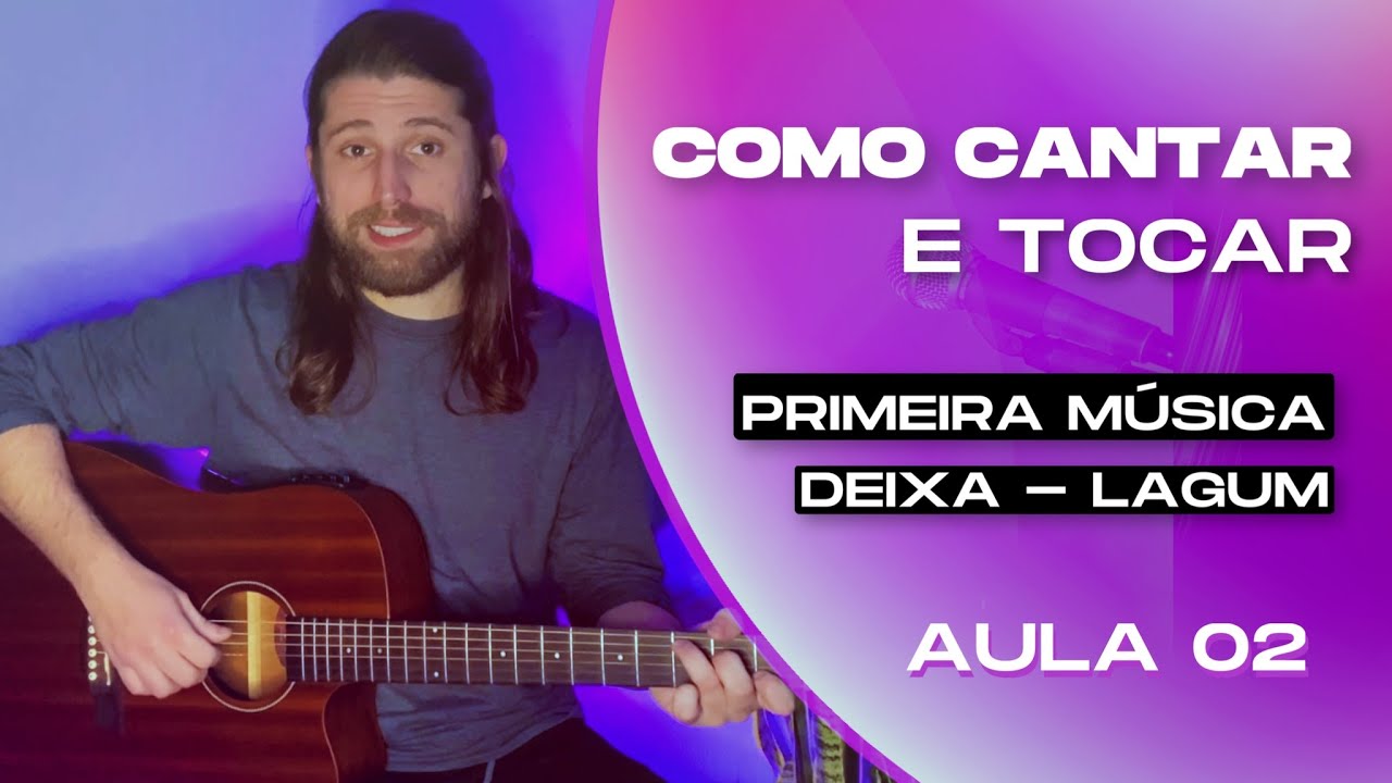 CANTE E TOQUE SUA PRIMEIRA MÚSICA! SIMPLIFICADA - AULA 02 - Curso Completo CanteToque Violão