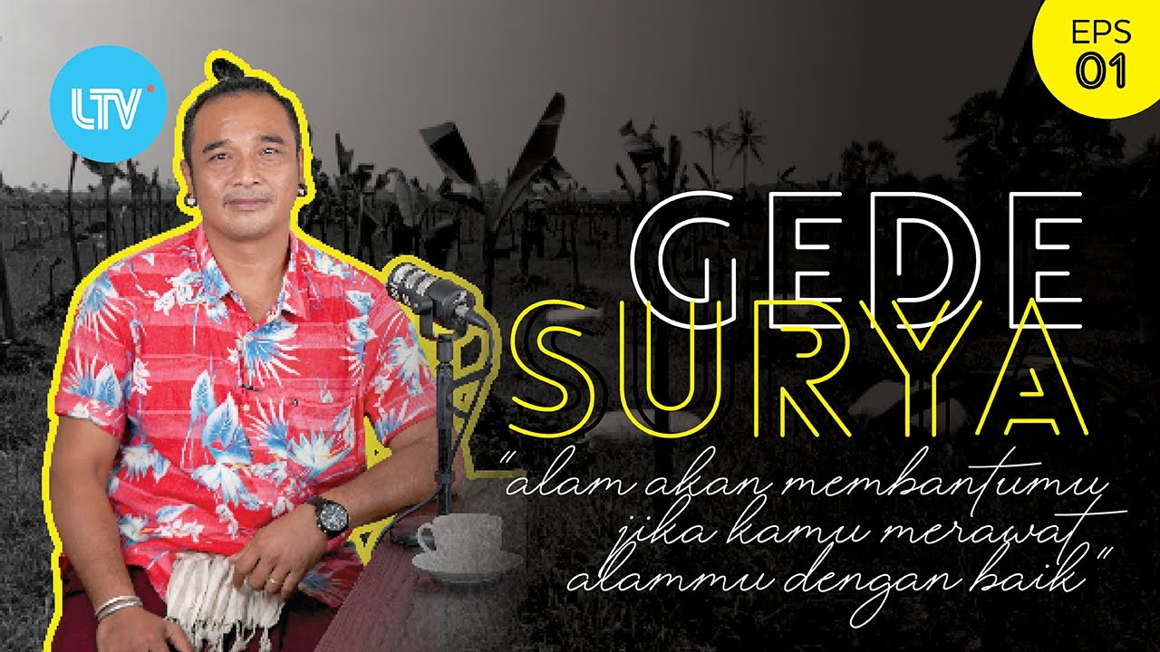 Hero Around Us - Episode 1# Gede Surya : Kembali Merawat Alam