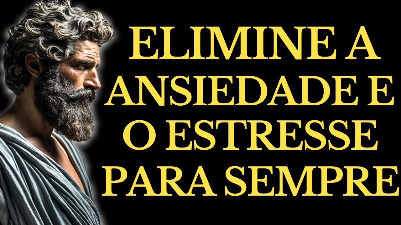 15 LIÇÕES ESTOICAS PARA VENCER A ANSIEDADE E O ESTRESSE | ESTOICISMO