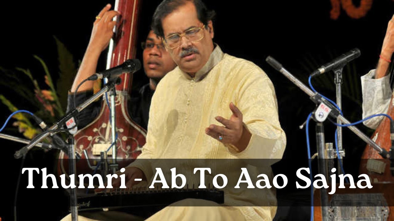 Ab To Aao Sajna | Raag Pahadi Thumri | Pandit Ajoy Chakrabarty