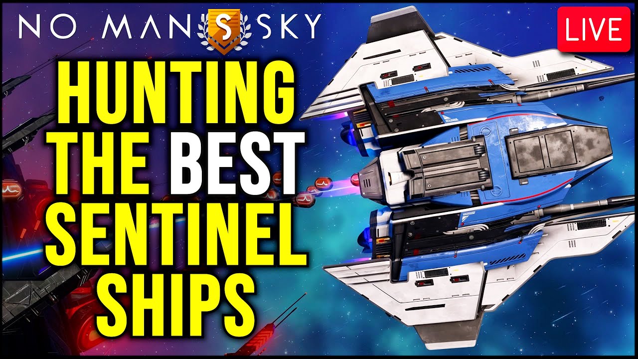 🔴LIVE: Sentinel Ship Hunting - Best Ships Only - No Man's Sky