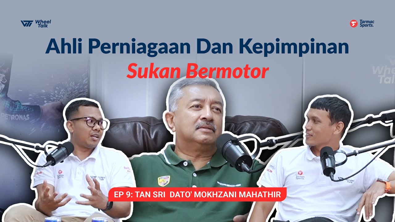 Episode 9 - Tan Sri Dato' Mokhzani Mahathir: Ahli Perniagaan Dan Kepimpinan Sukan Bermotor