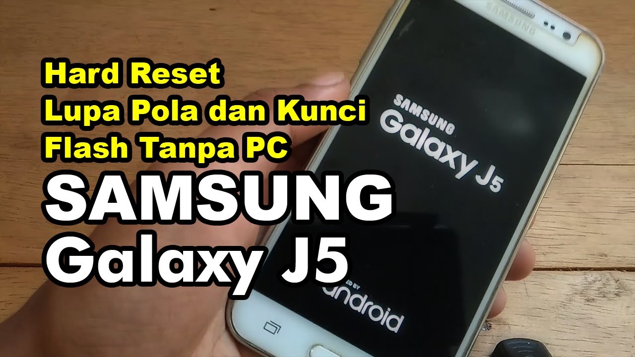 Cara Hard Reset Samsung Galaxy J5