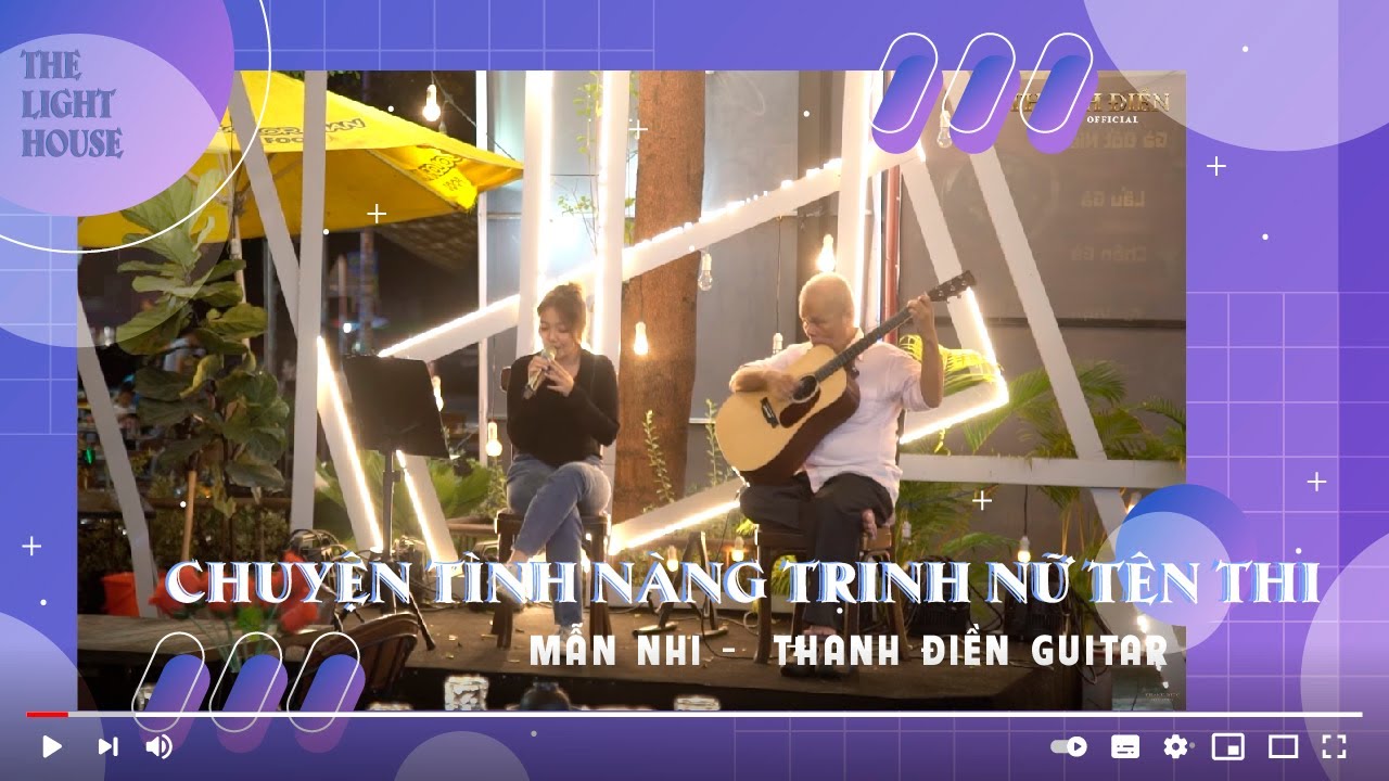 CHUYỆN T&Igrave;NH N&Agrave;NG TRINH NỮ T&Ecirc;N THI - MẪN NHI & THANH ĐIỀN GUITAR | THE LIGHT HOUSE (MAESTRO KITCHEN)