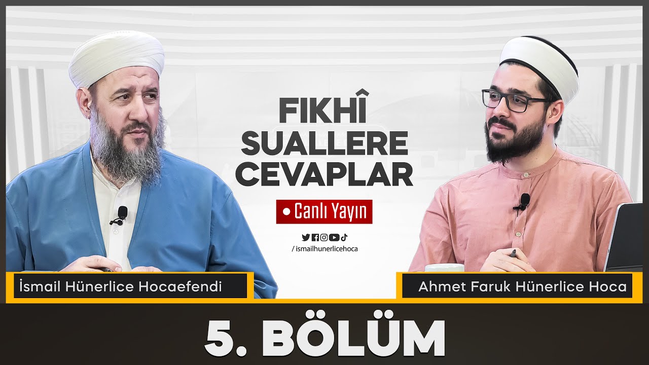 İsmail Hünerlice Hocaefendi ile Fıkhi Suallere Cevaplar (5. Bölüm)