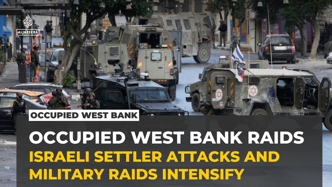 Israeli settler attacks and military raids intensify across occupied West Bank