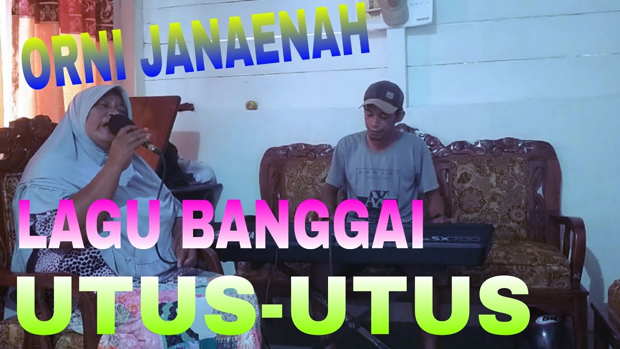 LAGU BANGGAI UTUS-UTUS ORNI JANAENAH
