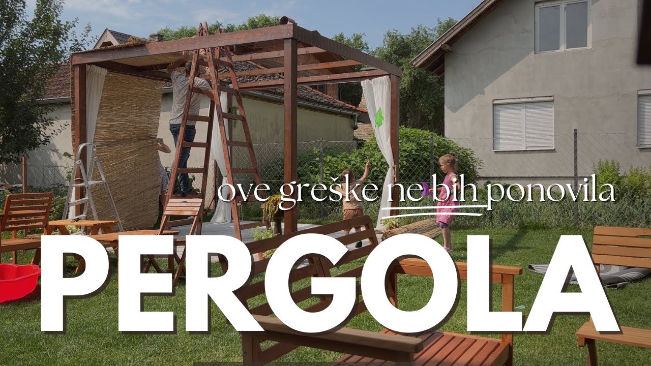 Napravili smo pergolu u dvorištu