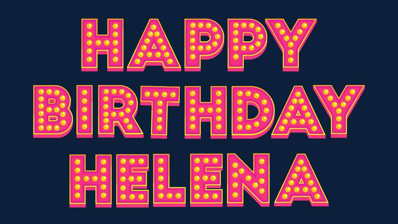 Happy Birthday Helena