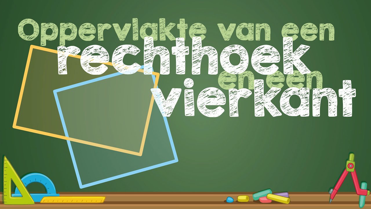 Oppervlakte van een rechthoek en een vierkant - (Wiskunde)
