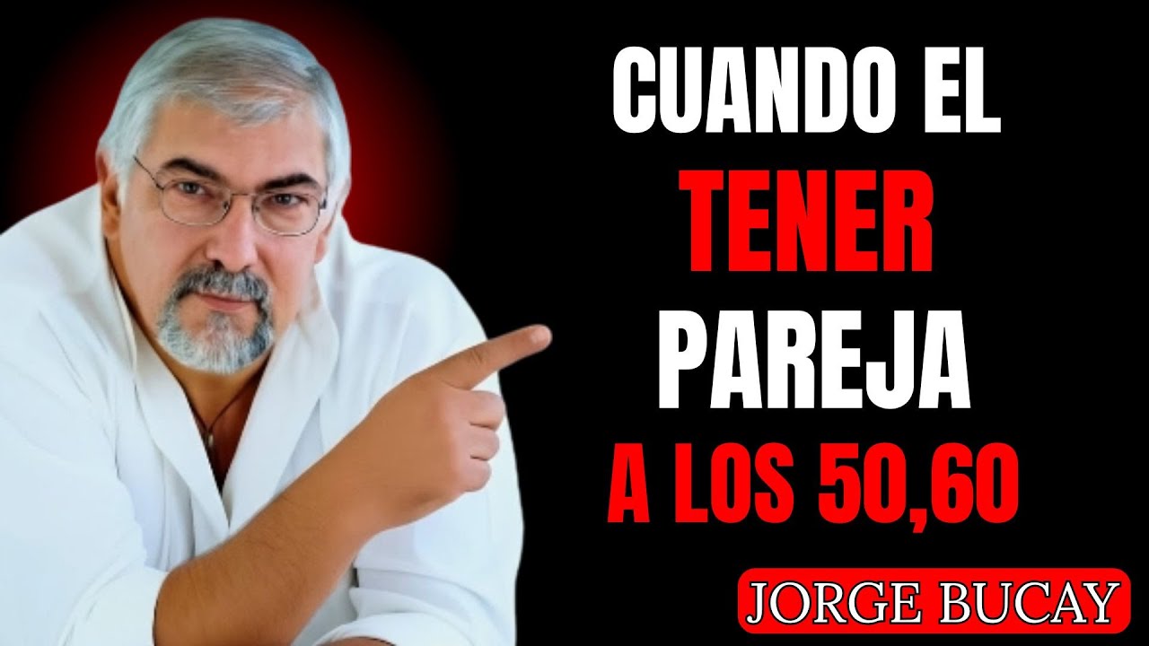 The RISKS of STARTING a RELATIONSHIP at 50, 60... years old | Jorge Bucay