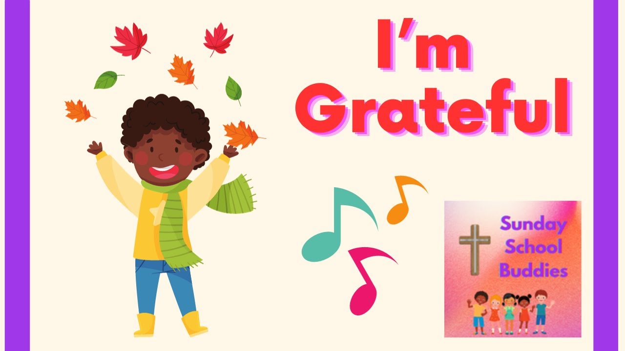 I’m Grateful : Thanksgiving Worship Song for Kids : Sunday School Buddies