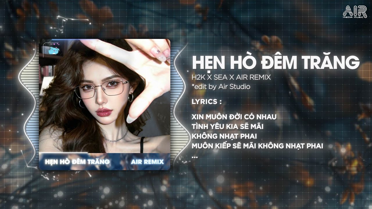 Hẹn Hò Đêm Trăng Remix (Bản Hot TikTok) - H2K ♫ Đêm Nay Trời Sáng Trăng Mình Bên Nhau Remix TikTok