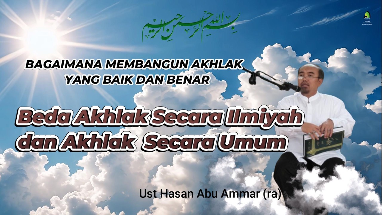 ILMU AKHLAK || Bagian -3 || Beda Akhlak Secara Ilmiyah dan Akhlak Secara Umum