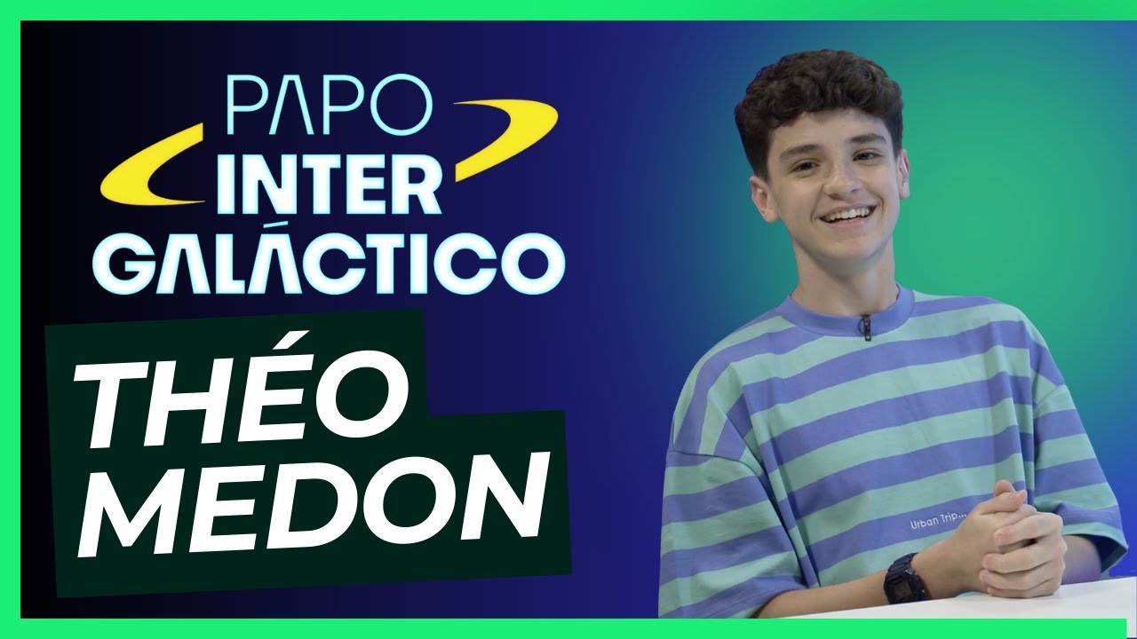 THÉO MEDON - Papo Intergaláctico #5