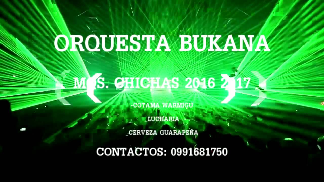BUKANA ORQUESTA MOS CHICHAS 2016(Pilascacho)