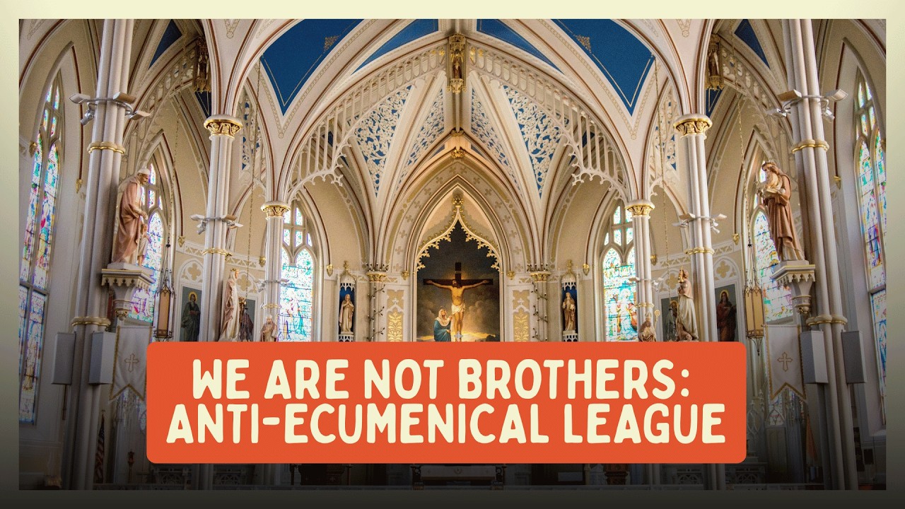 We are not brothers: ANTI-ECUMENICAL LEAGUE