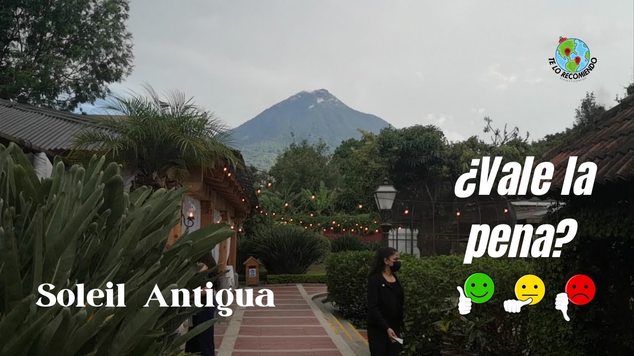 Hotel Soleil Antigua Guatemala en la actualidad / VALE LA PENA?