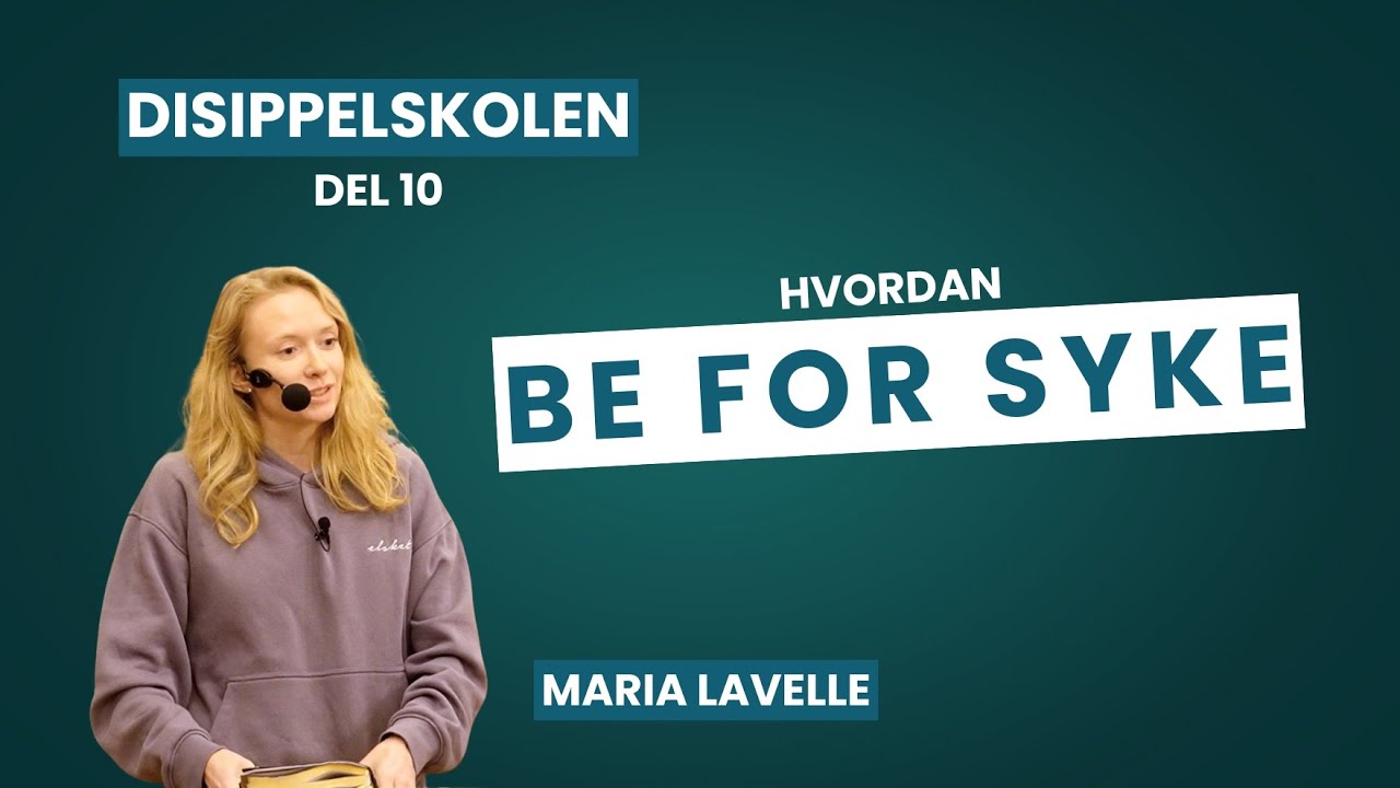 Disippelskolen - Del 10 - Helbredelse og bønn for syke - Maria Lavelle