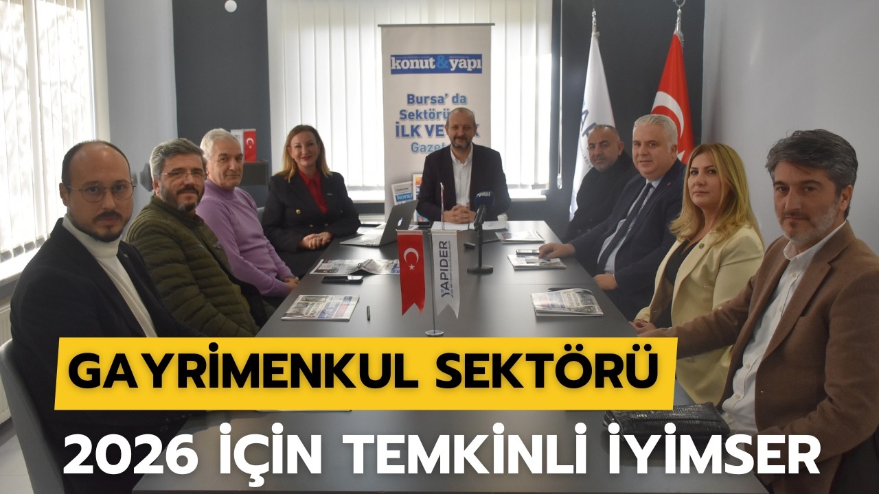 Gayrimenkul sektörü 2026 için temkinli iyimser