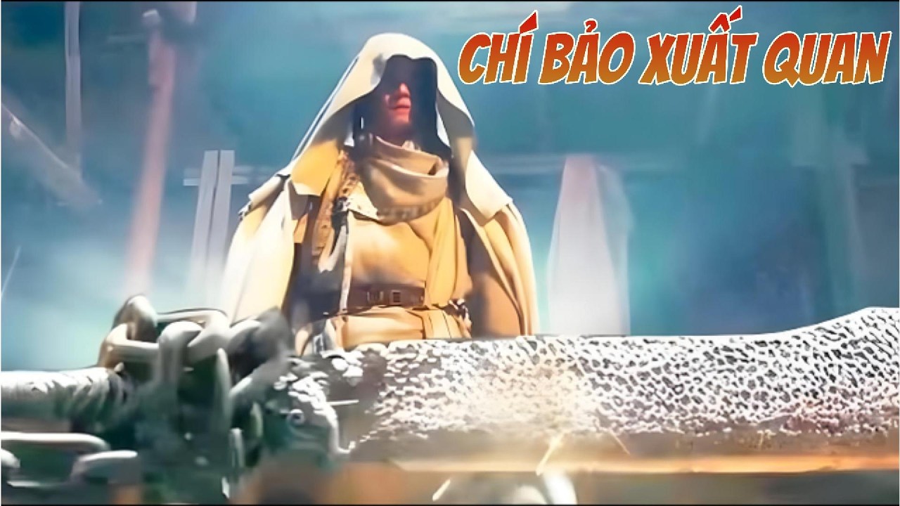 CHÍ BẢO XUẤT QUAN (Lồng Tiếng) | Phim Cổ Trang Kiếm Hiệp | Phim Hay | Phim 4K | Phim Lẻ Full HD