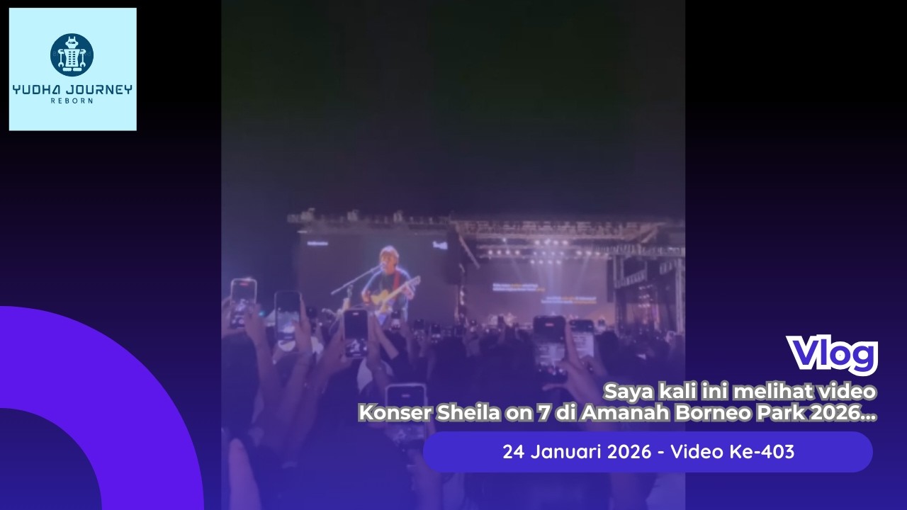 SAYA KALI INI MELIHAT VIDEO, SHEILA ON 7 DI AMANAH BORNEO PARK 2026, TANPA SAYA HADIR KESANA - Vlog