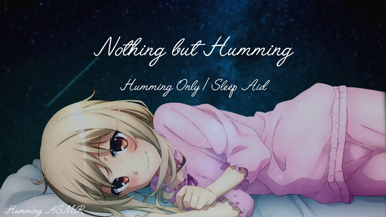 Nothing but Humming | Humming/Sleep Aid (F4A) [ASMR]