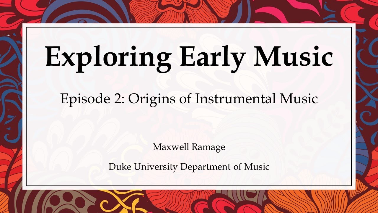 Exploring Early Music Episode 2: Origins of Instrumental Music