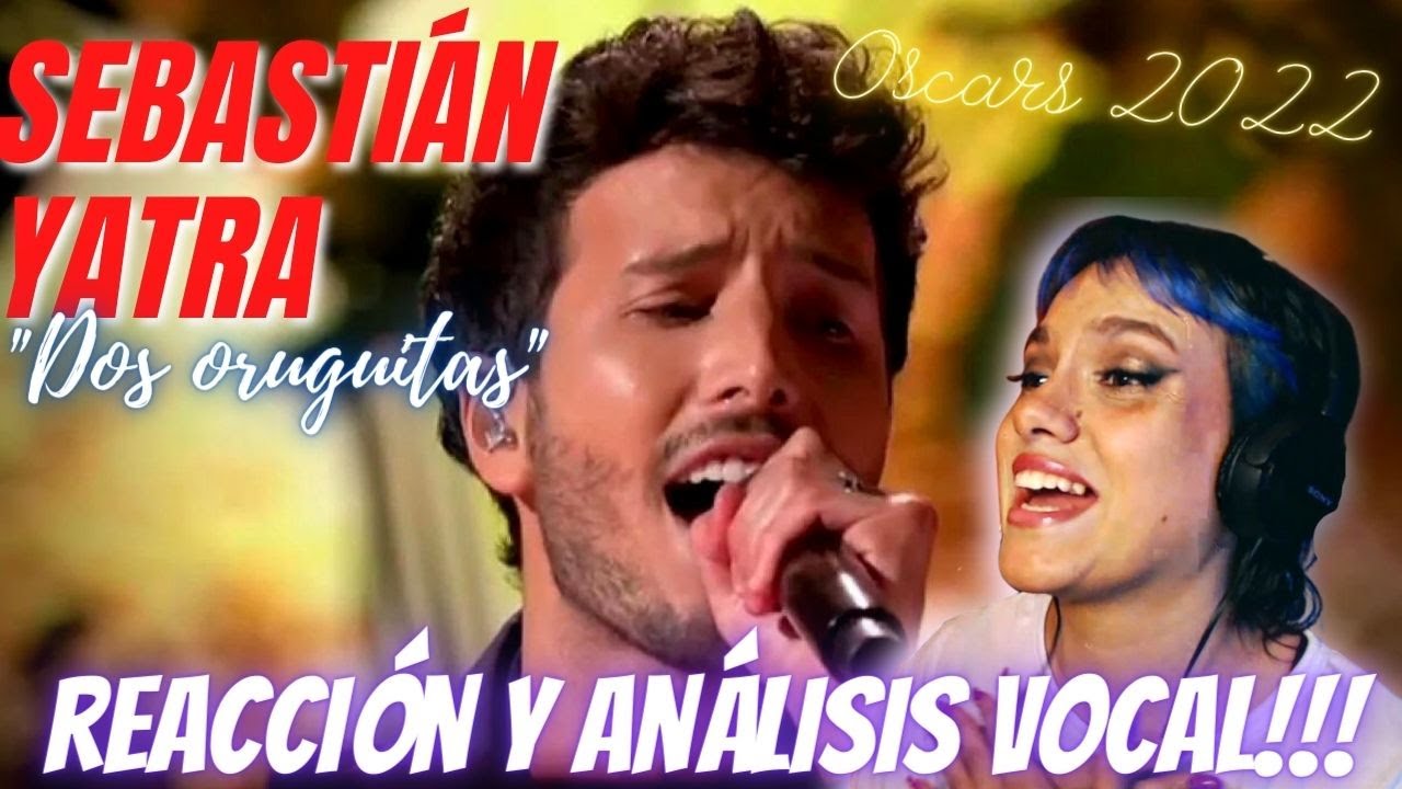 SEBASTIÁN YATRA - DOS ORUGUITAS ( vivo Oscars 2022) REACCIÓN Y ANÁLISIS VOCAL | VOCAL COACH REACCION