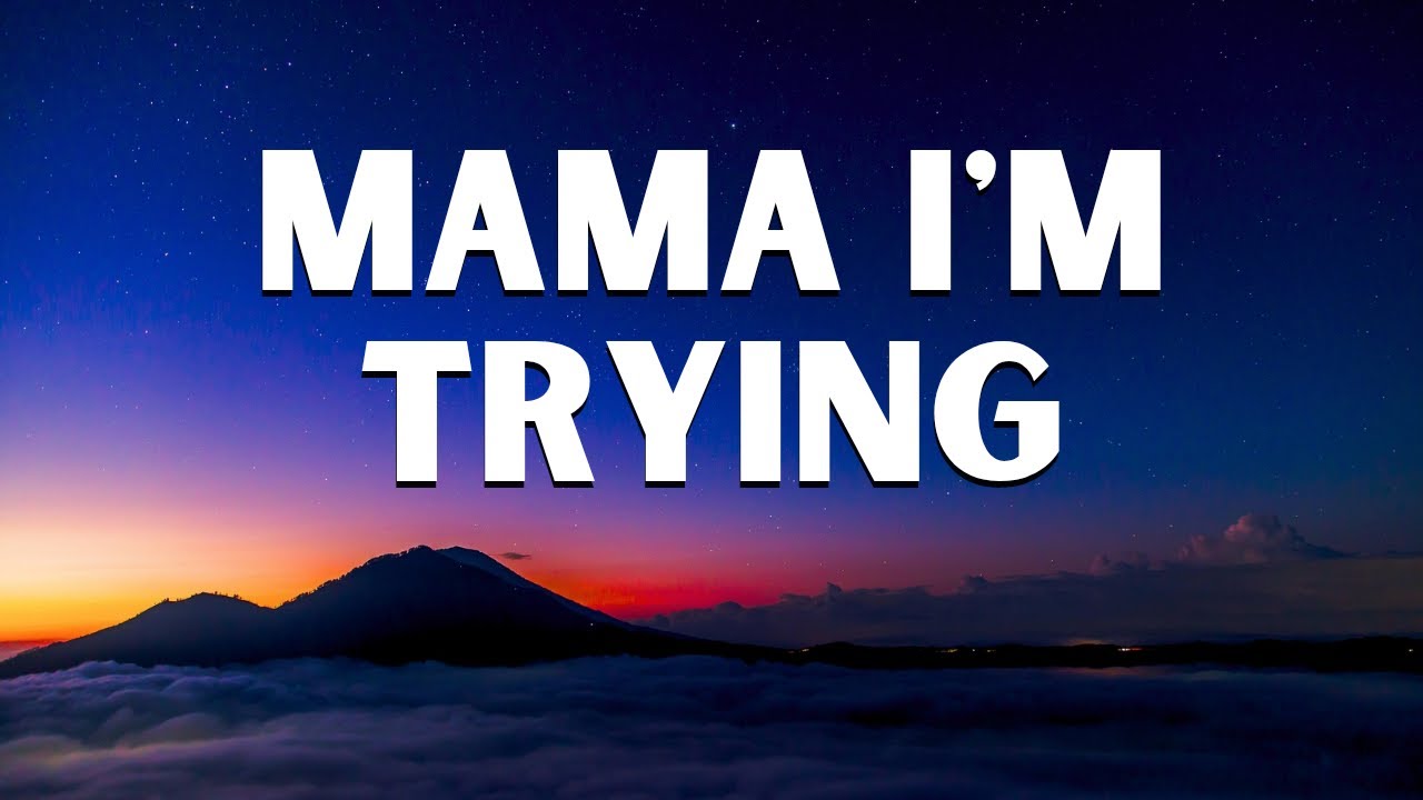 Mama, I'm Trying (From Your Broken Son)