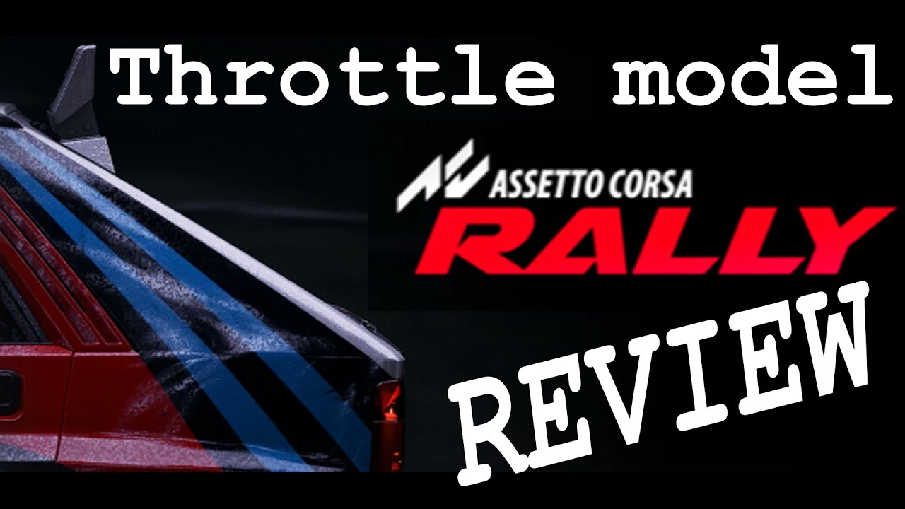 Assetto Corsa RALLY, the Throttle Model Review. Some issues.