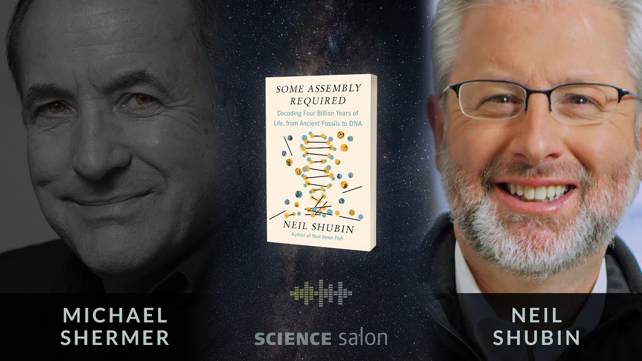 Michael Shermer with Neil Shubin — Decoding Four Billion Years of Life, from Ancient Fossils to DNA