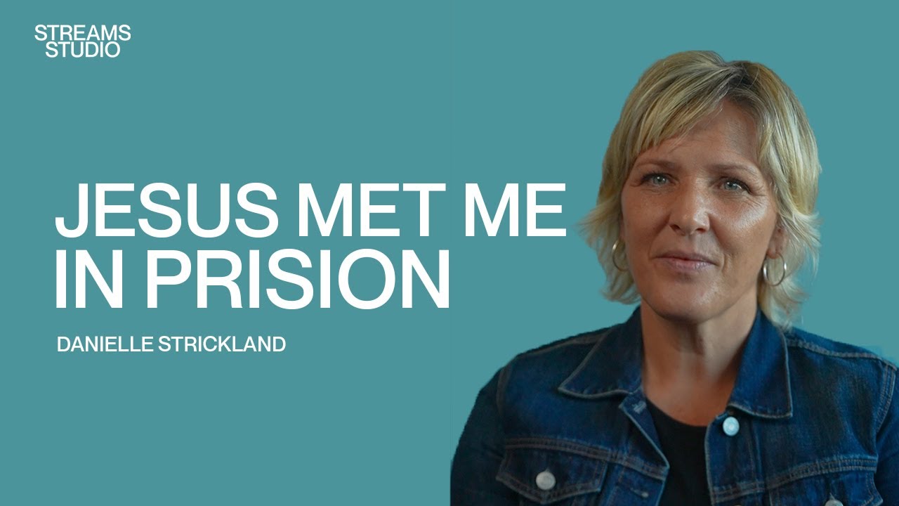 Jesus met me in prision - Danielle Strickland