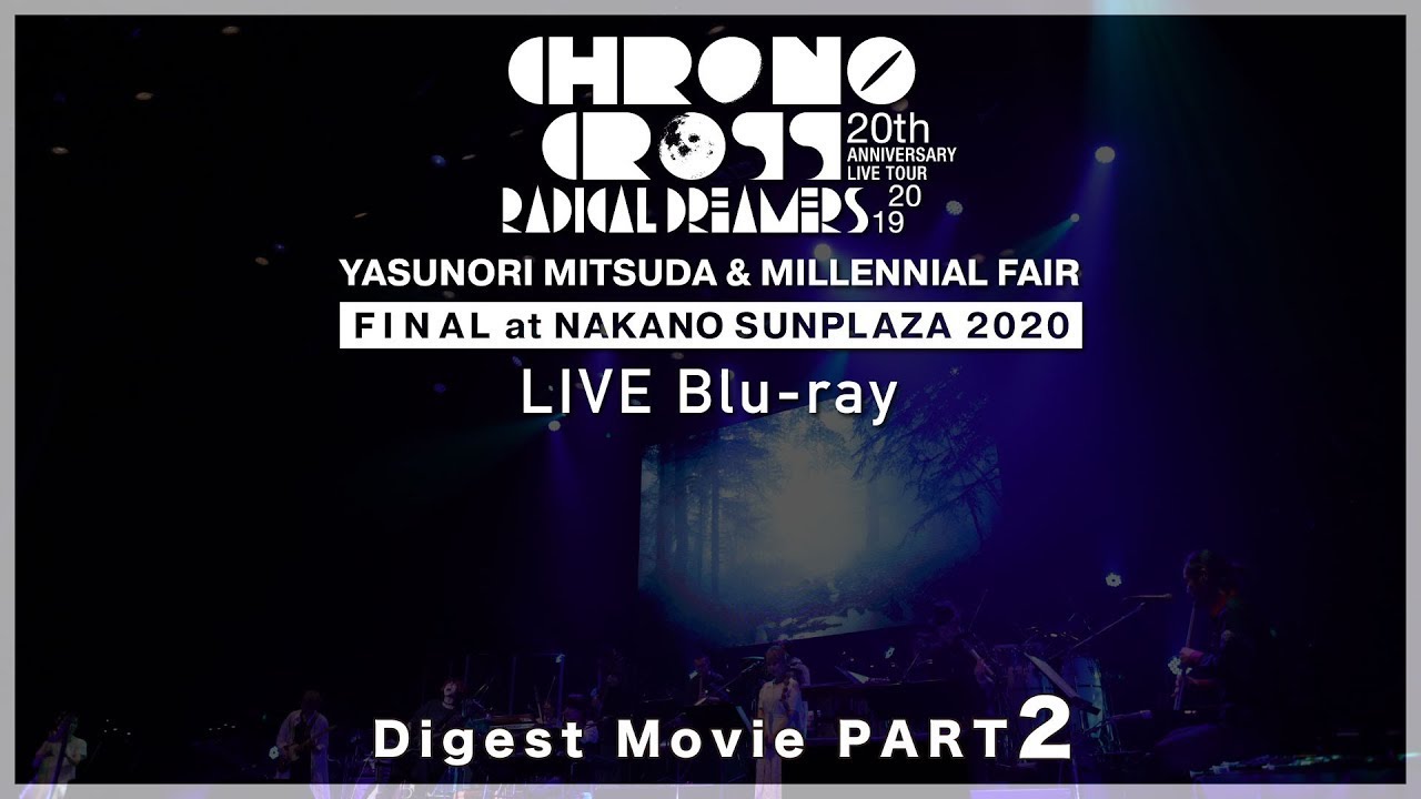 LIVE Blu-ray『CHRONO CROSS 20th Anniversary Live Tour 2019』Digest Movie PART2