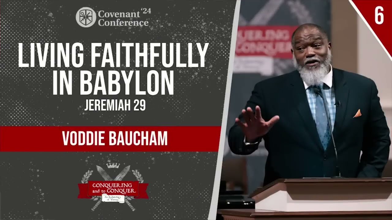 Dr. Voddie Baucham: Living Faithfully in Babylon
