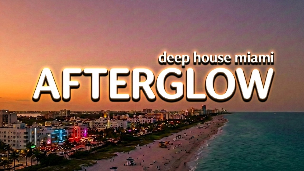 Afterglow Miami — Deep House Grooves at Sunset | Warm & Sexy