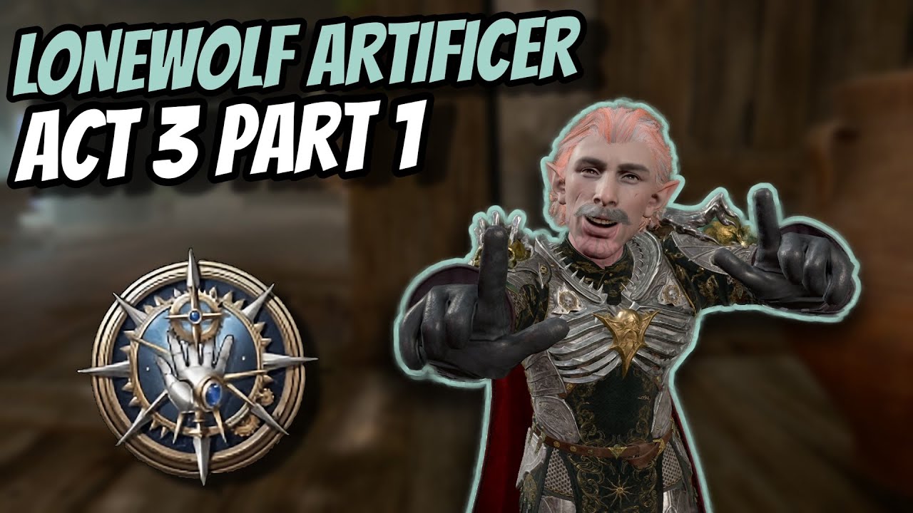 Lonewolf Artificer Playthrough Act 3 Part 1 (Honour Ruleset)  - Baldur's Gate 3