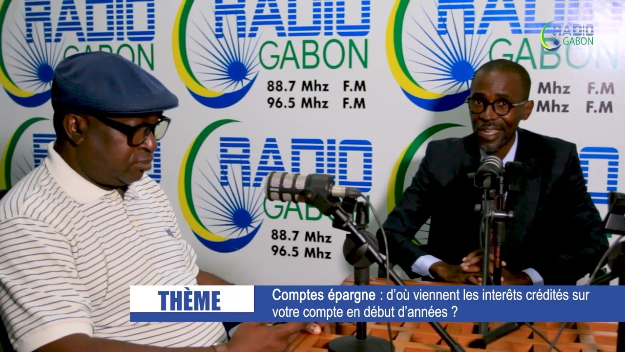 GABON ECONOMIE : COMPTE EPARGNE, d'où viennent les intérêts crédités sur votre compte