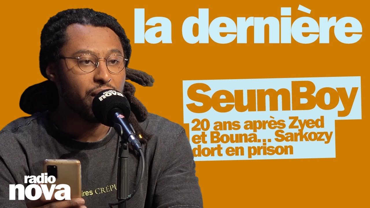 20 ans après Zyed et Bouna… Sarkozy dort en prison - La chronique de SeumBoy dans La dernière