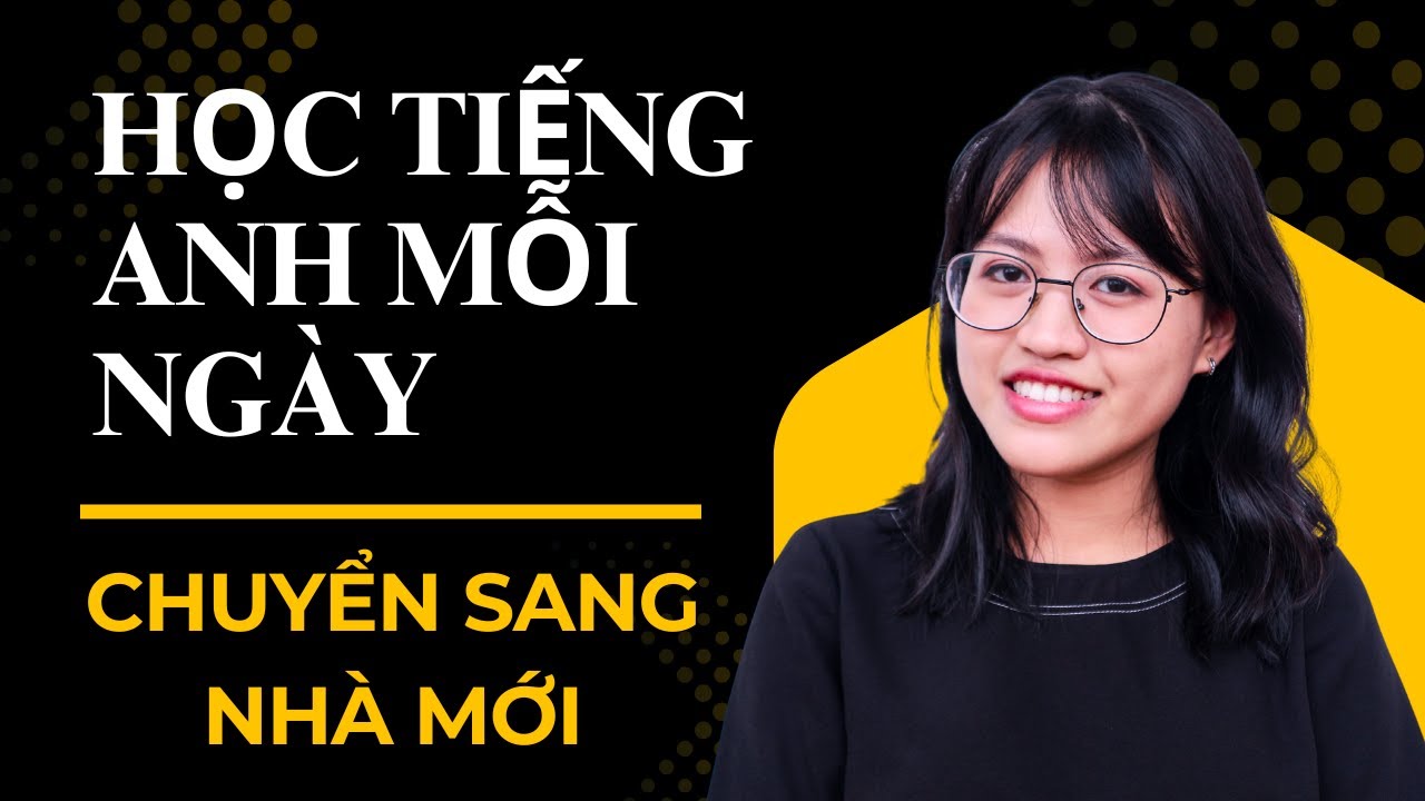 30 Câu Nói Khi Chuyển Sang Nhà Mới Bằng Tiếng Anh | Luyện Nói + Phát Âm | Học Tiếng Anh Mỗi Ngày