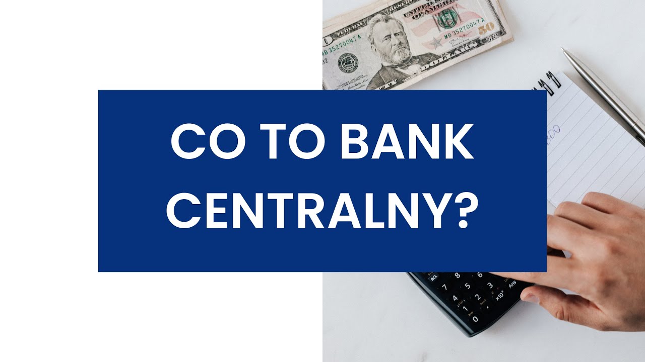 CO TO BANK CENTRALNY I JAK DZIAŁA?