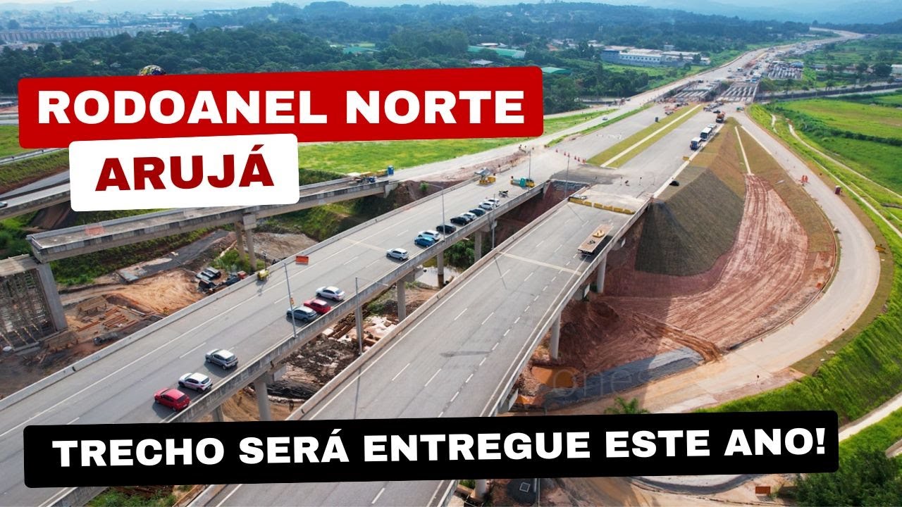 OBRAS RODOANEL TRECHO NORTE ARUJÁ O TRECHO PRIORITÁRIO SERÁ ENTREGUE NO SEGUNDO SEMESTRE DESTE ANO