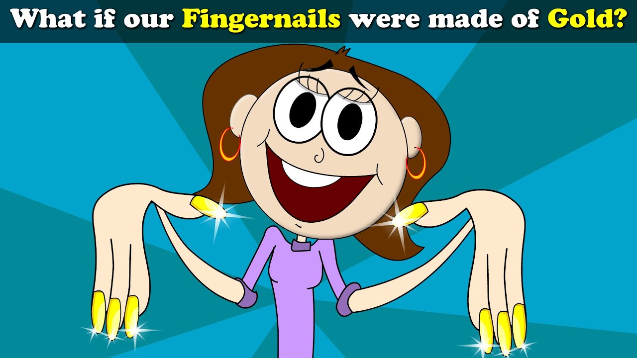 What if our Fingernails were made of Gold? + more videos | #aumsum #kids  #education #whatif