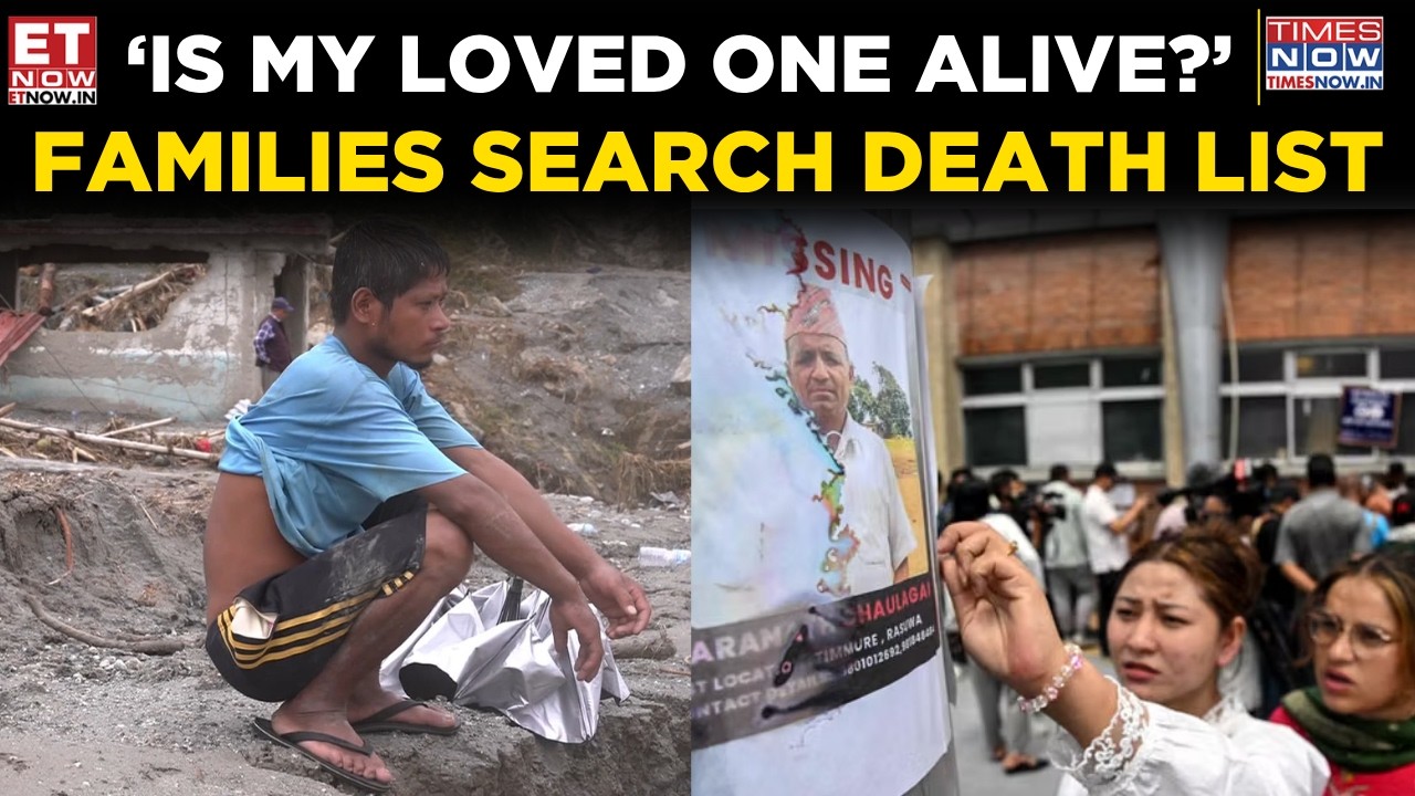 Nepal Flood Tragedy: Families Search &lsquo;Death List&rsquo; For Missing Loved Ones | Heart-Wrenching | ET Now