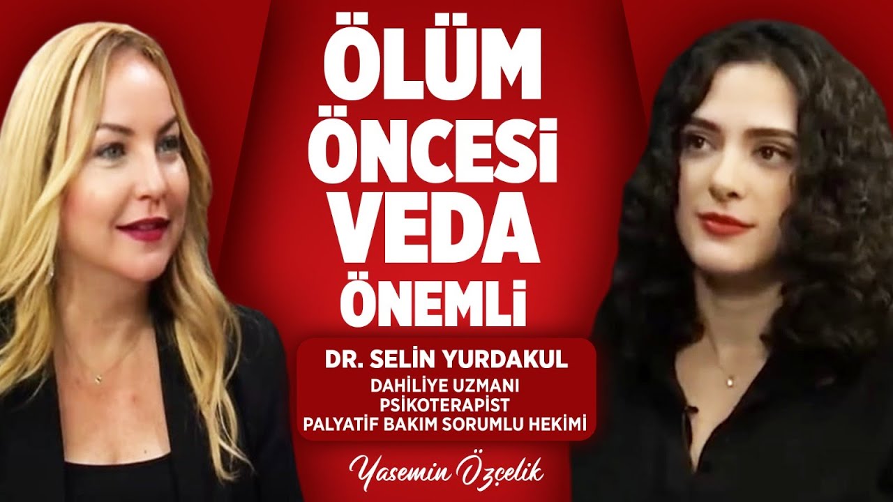 ANNESİNİN ÖLECEĞİNİ BİLE BİLE GELMEYEN VAR / Dr. Selin Yurdakul - Palyatif Bakim Sorumlu Hekimi