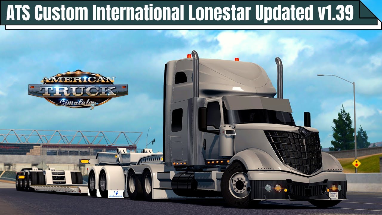 [ATS 1.39.] Gorgeous Custom International Lonestar Updated | American Truck Simulator